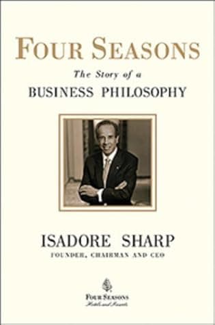 Four Seasons: The Story Of A Business Philosophy First Printing edition by Sharp, Isadore (2009) Hardcover